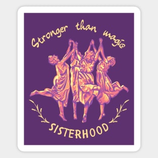 Stronger Than Magic - Sisterhood Magnet